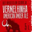 Kit Receita de Cerveja American Amber Ale - Vermelhinha 5 L